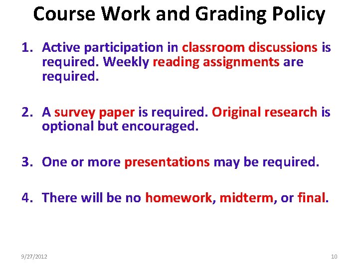 Course Work and Grading Policy 1. Active participation in classroom discussions is required. Weekly