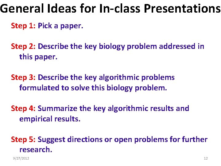 General Ideas for In-class Presentations Step 1: Pick a paper. Step 2: Describe the