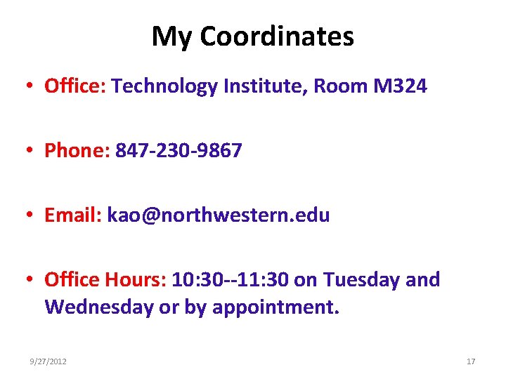 My Coordinates • Office: Technology Institute, Room M 324 • Phone: 847 -230 -9867