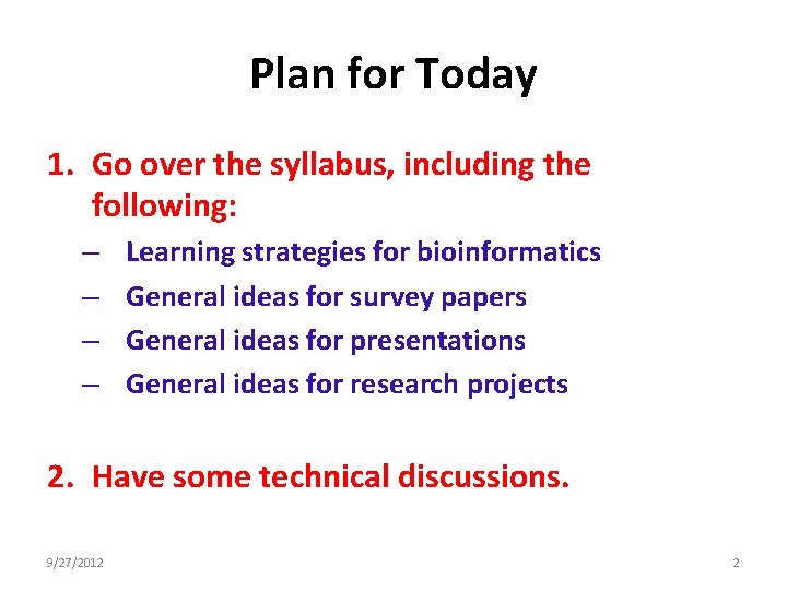 Plan for Today 1. Go over the syllabus, including the following: – – Learning