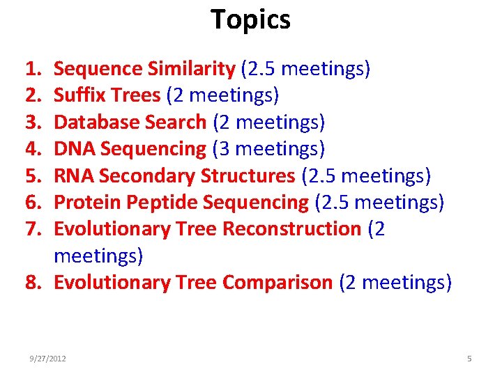 Topics 1. 2. 3. 4. 5. 6. 7. Sequence Similarity (2. 5 meetings) Suffix