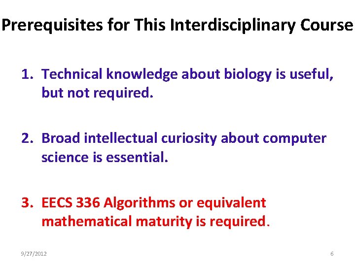 Prerequisites for This Interdisciplinary Course 1. Technical knowledge about biology is useful, but not