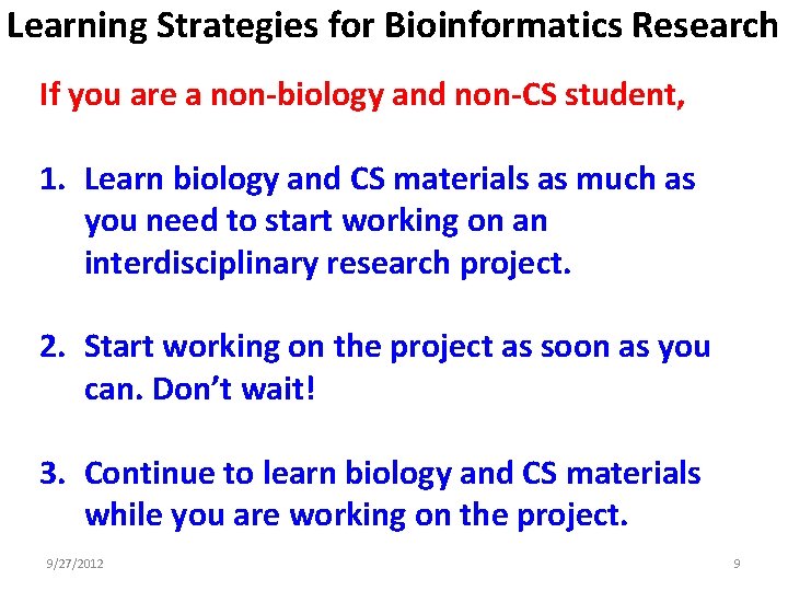 Learning Strategies for Bioinformatics Research If you are a non-biology and non-CS student, 1.