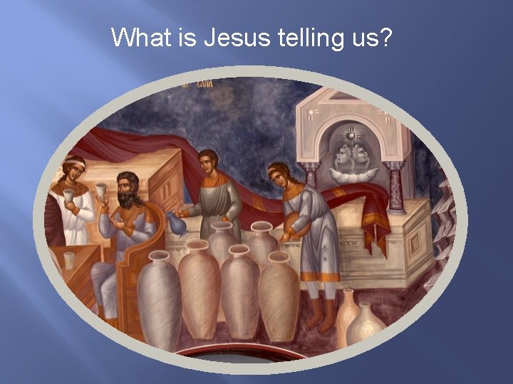 What is Jesus telling us? 