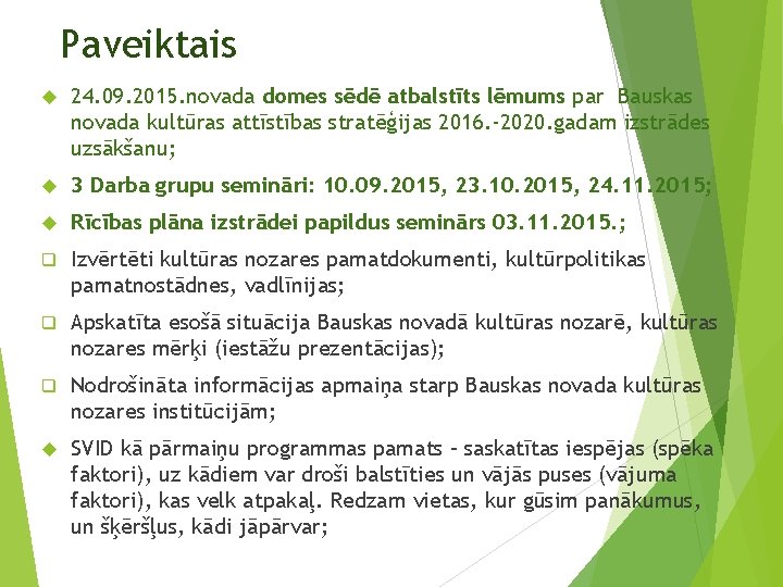 Paveiktais 24. 09. 2015. novada domes sēdē atbalstīts lēmums par Bauskas novada kultūras attīstības