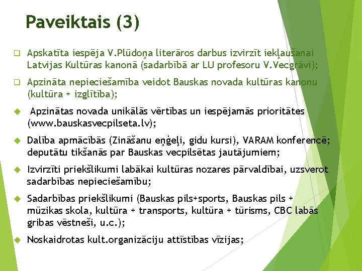 Paveiktais (3) q Apskatīta iespēja V. Plūdoņa literāros darbus izvirzīt iekļaušanai Latvijas Kultūras kanonā