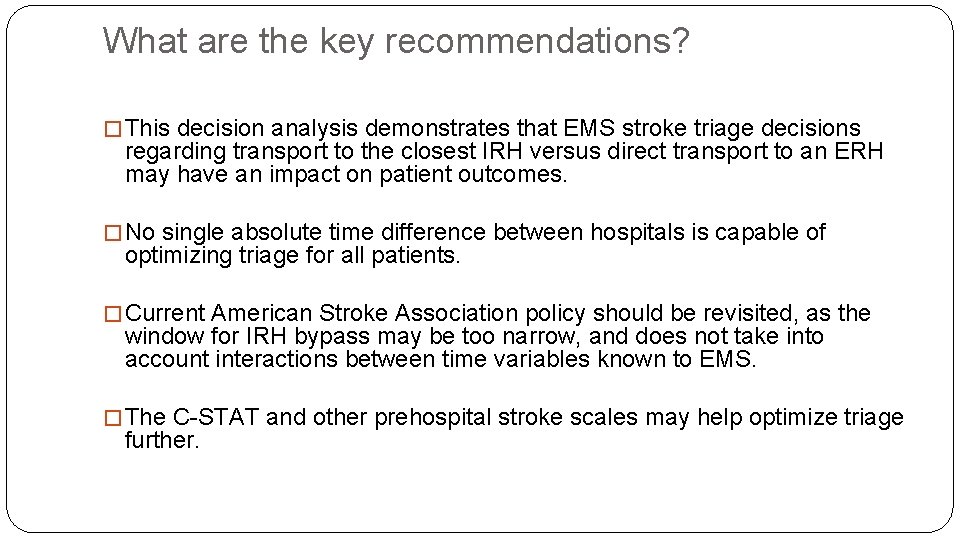 What are the key recommendations? � This decision analysis demonstrates that EMS stroke triage