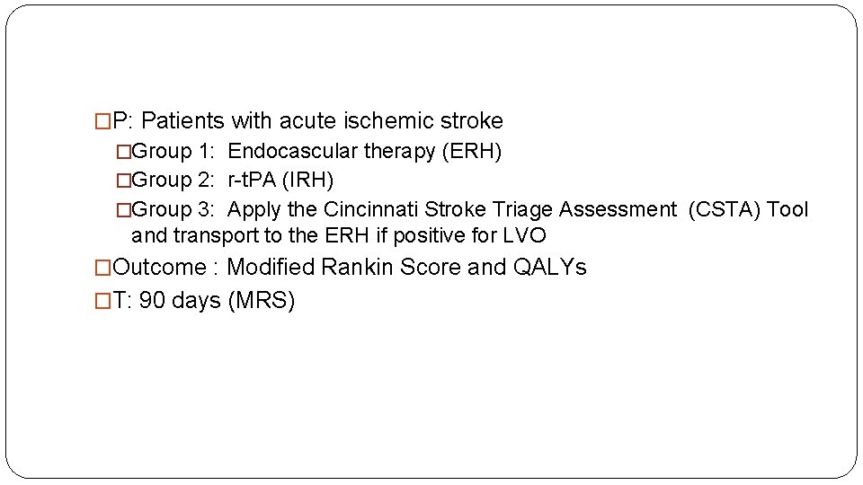 �P: Patients with acute ischemic stroke �Group 1: Endocascular therapy (ERH) �Group 2: r-t.