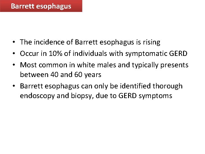 Barrett esophagus • The incidence of Barrett esophagus is rising • Occur in 10%