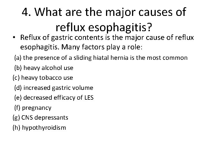 4. What are the major causes of reflux esophagitis? • Reflux of gastric contents