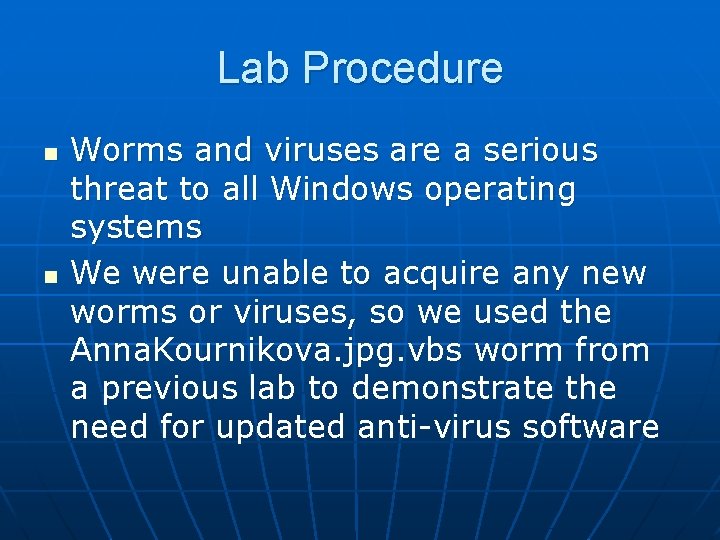 Lab Procedure n n Worms and viruses are a serious threat to all Windows