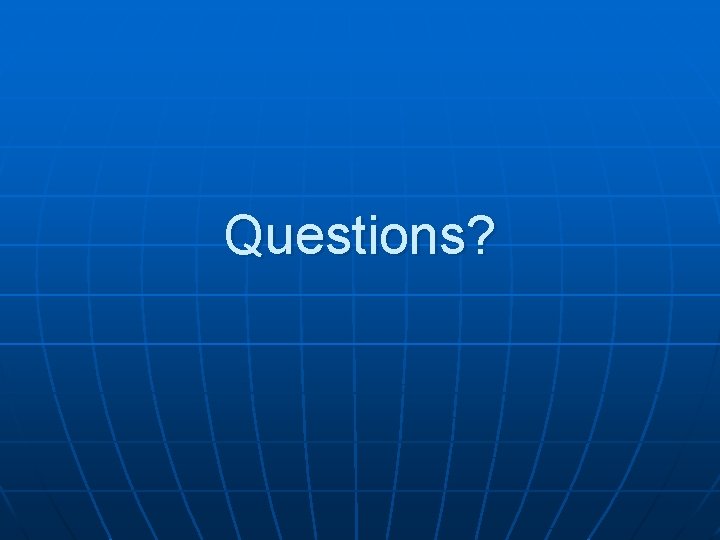 Questions? 
