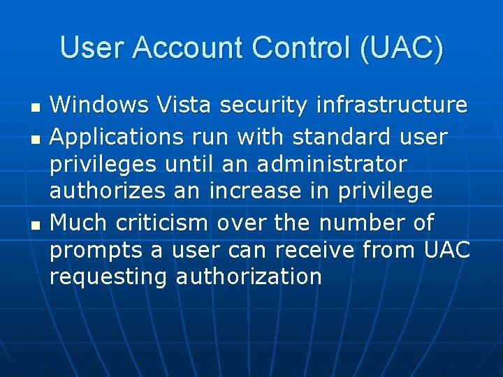 User Account Control (UAC) n n n Windows Vista security infrastructure Applications run with