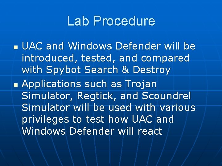 Lab Procedure n n UAC and Windows Defender will be introduced, tested, and compared
