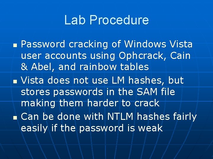 Lab Procedure n n n Password cracking of Windows Vista user accounts using Ophcrack,