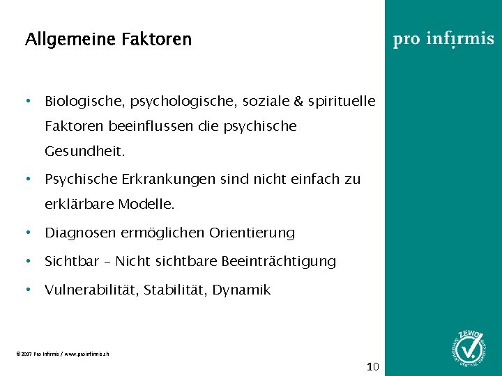 Allgemeine Faktoren • Biologische, psychologische, soziale & spirituelle Faktoren beeinflussen die psychische Gesundheit. •