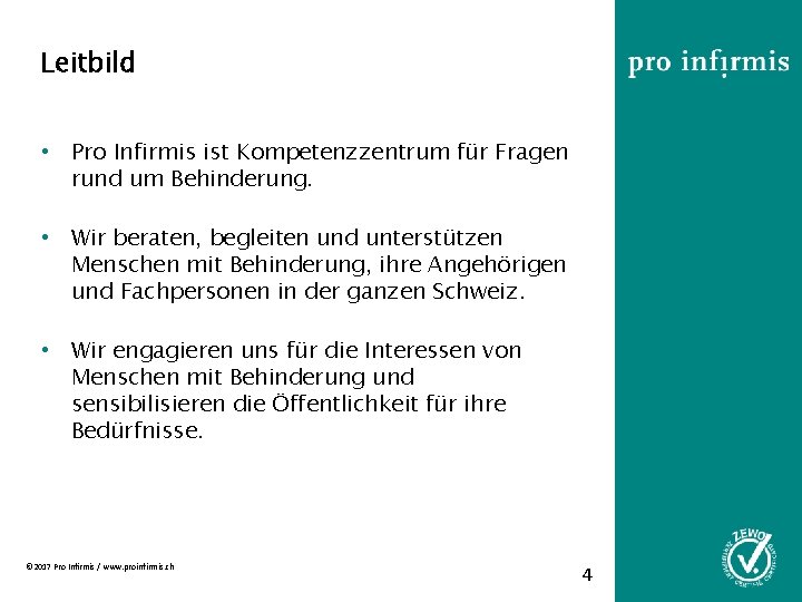 Leitbild • Pro Infirmis ist Kompetenzzentrum für Fragen rund um Behinderung. • Wir beraten,