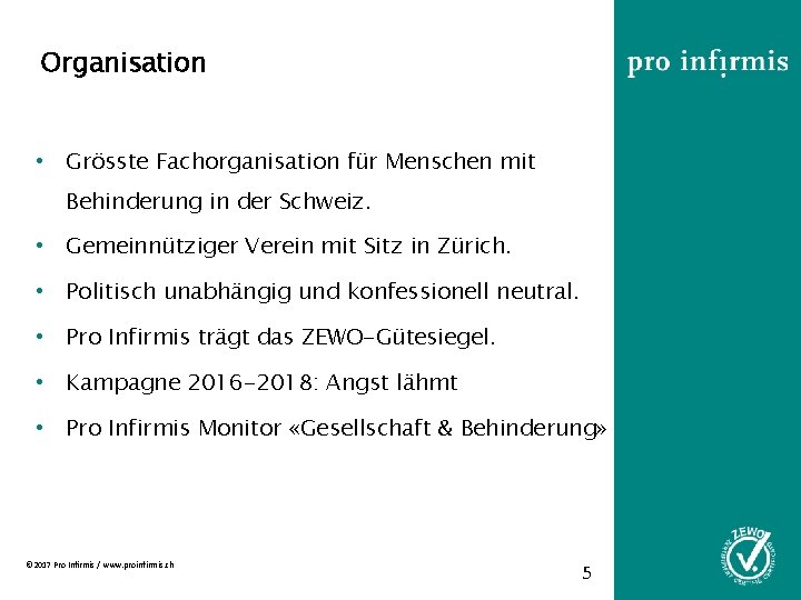 Organisation • Grösste Fachorganisation für Menschen mit Behinderung in der Schweiz. • Gemeinnütziger Verein