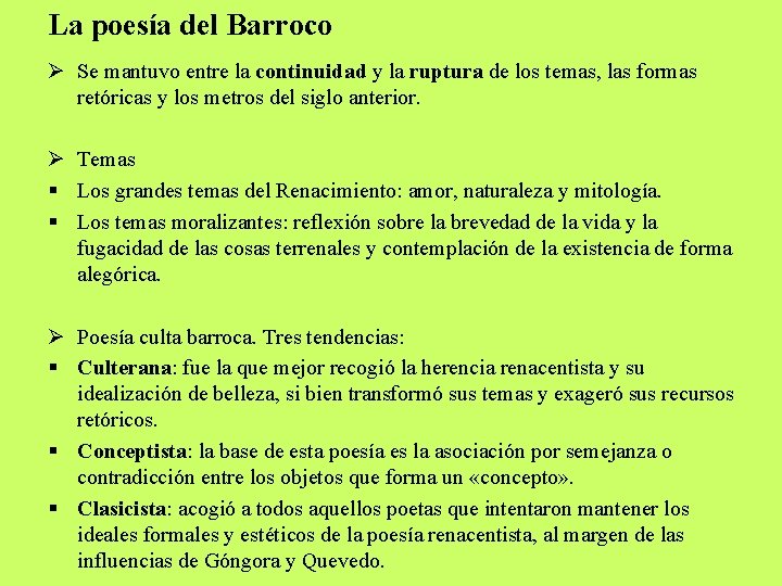 La poesía del Barroco Ø Se mantuvo entre la continuidad y la ruptura de