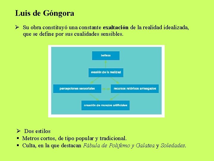 Luis de Góngora Ø Su obra constituyó una constante exaltación de la realidad idealizada,