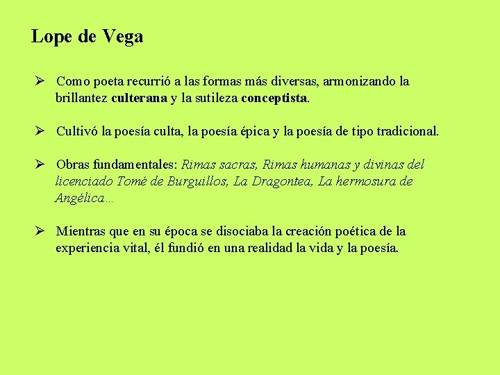 Lope de Vega Ø Como poeta recurrió a las formas más diversas, armonizando la