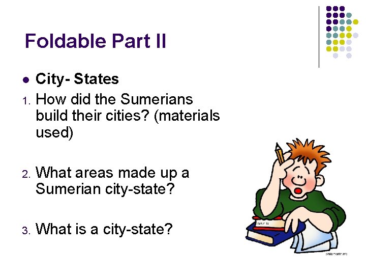 Foldable Part II l 1. City- States How did the Sumerians build their cities?