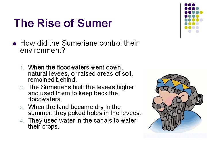 The Rise of Sumer l How did the Sumerians control their environment? 1. 2.