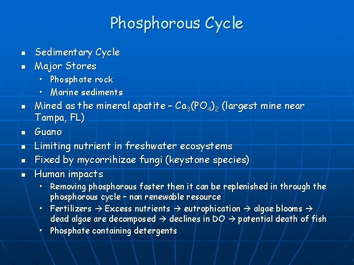 Phosphorous Cycle n n Sedimentary Cycle Major Stores • Phosphate rock • Marine sediments