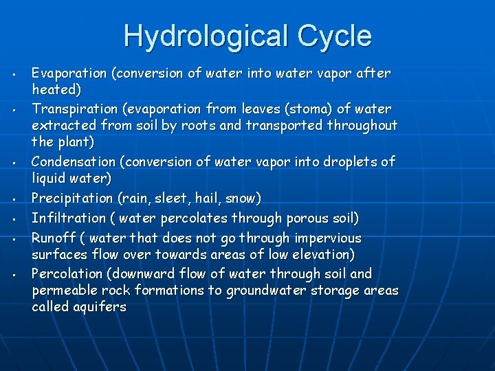Hydrological Cycle • • Evaporation (conversion of water into water vapor after heated) Transpiration
