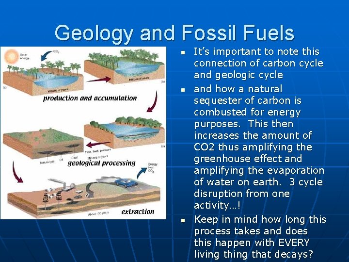 Geology and Fossil Fuels n n It’s important to understand that: n n It’s