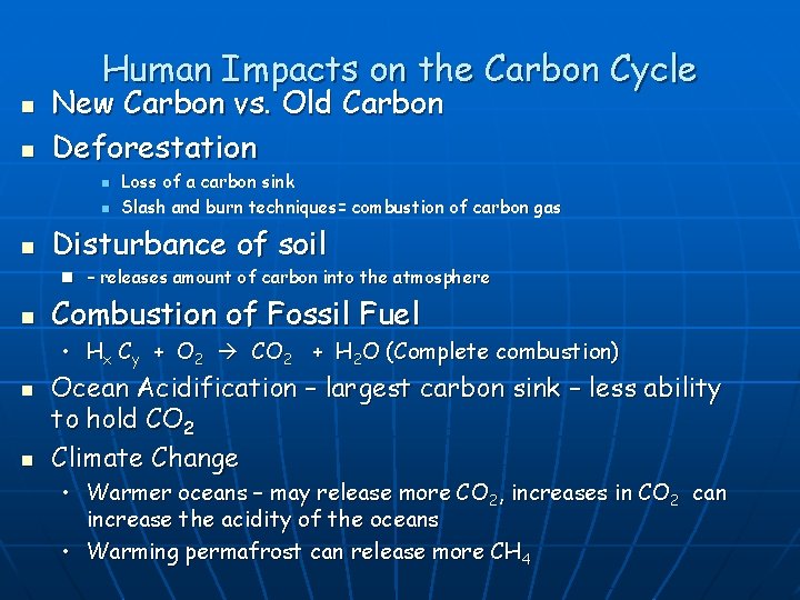 Human Impacts on the Carbon Cycle n n New Carbon vs. Old Carbon Deforestation