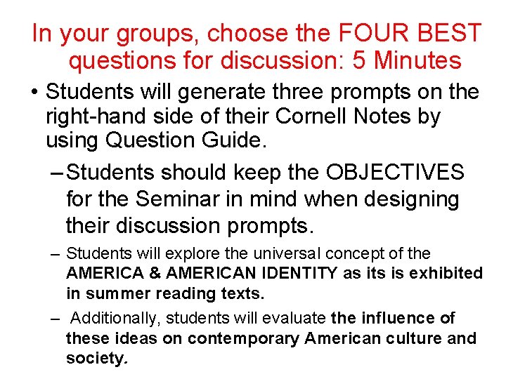 In your groups, choose the FOUR BEST questions for discussion: 5 Minutes • Students
