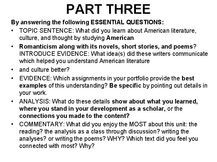 PART THREE By answering the following ESSENTIAL QUESTIONS: • TOPIC SENTENCE: What did you