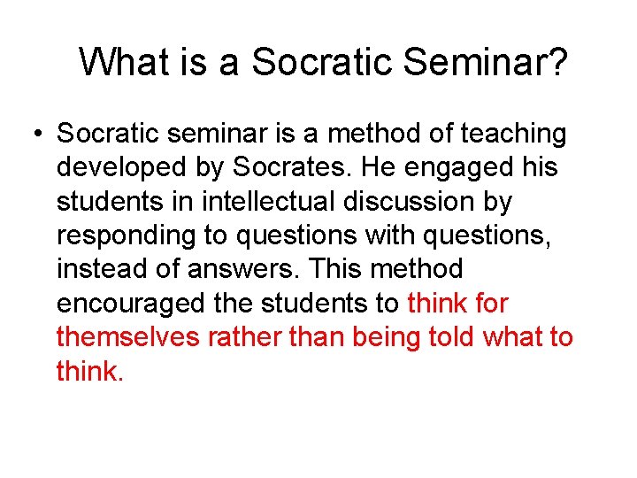 What is a Socratic Seminar? • Socratic seminar is a method of teaching developed