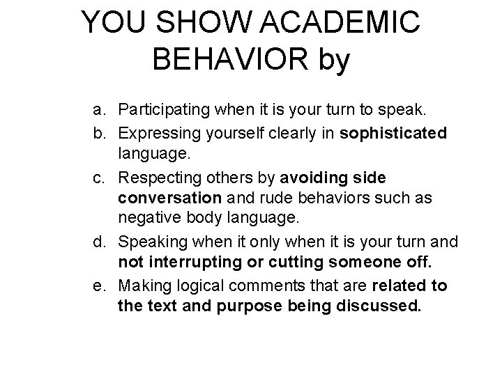 YOU SHOW ACADEMIC BEHAVIOR by a. Participating when it is your turn to speak.