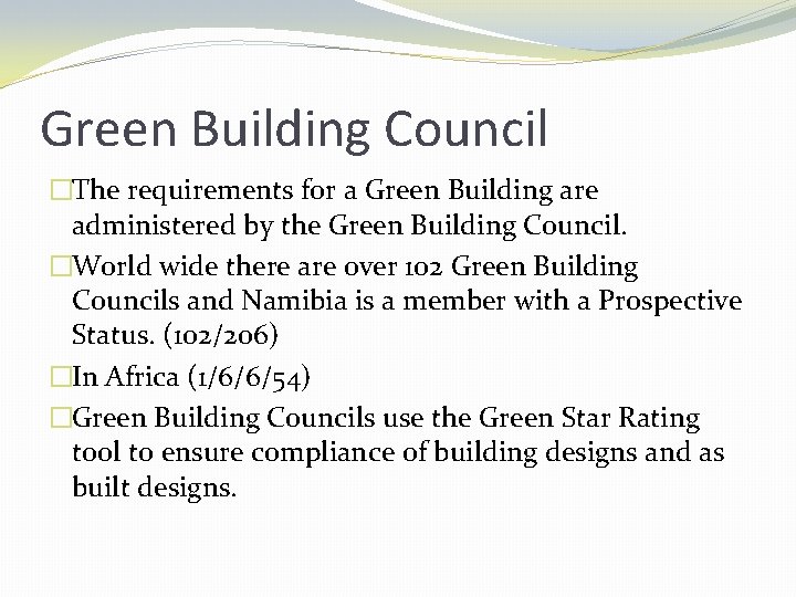 Green Building Council �The requirements for a Green Building are administered by the Green