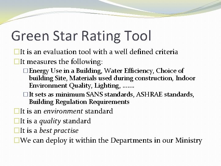 Green Star Rating Tool �It is an evaluation tool with a well defined criteria