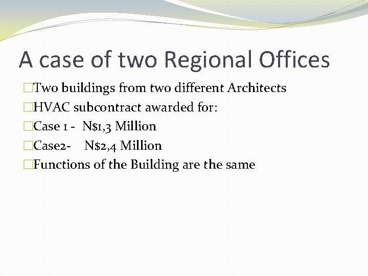 A case of two Regional Offices �Two buildings from two different Architects �HVAC subcontract