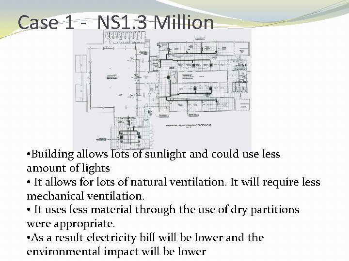 Case 1 - NS 1, 3 Million • Building allows lots of sunlight and