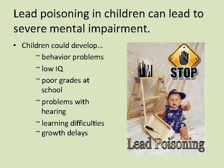 Lead poisoning in children can lead to severe mental impairment. • Children could develop…