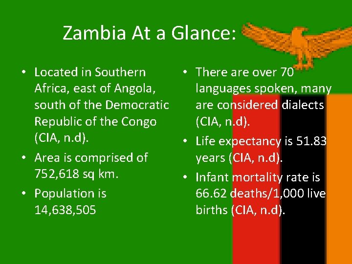 Zambia At a Glance: • Located in Southern • There are over 70 Africa,