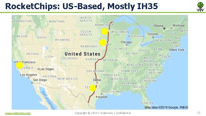 Rocket. Chips: US-Based, Mostly IH 35 www. vidatronic. com Copyright © 2019 | Vidatronic