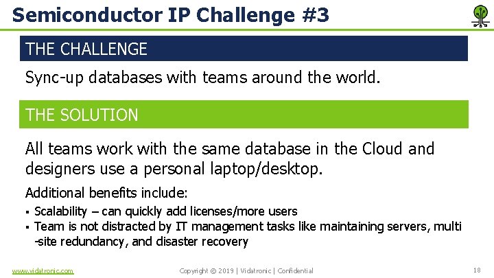 Semiconductor IP Challenge #3 THE CHALLENGE Sync-up databases with teams around the world. THE