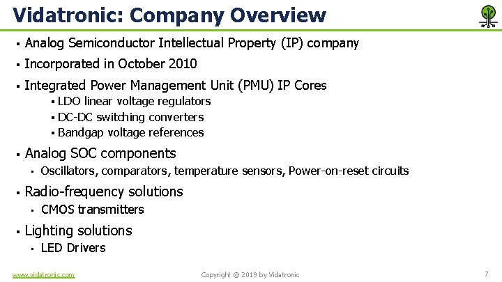 Vidatronic: Company Overview § Analog Semiconductor Intellectual Property (IP) company § Incorporated in October