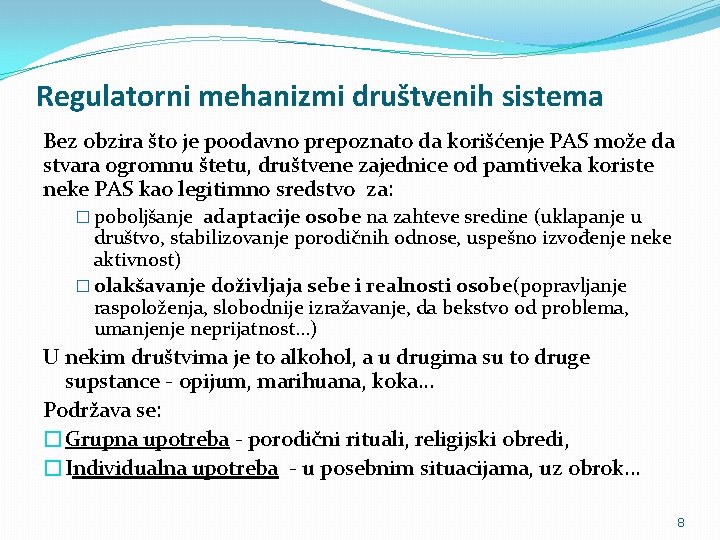 Regulatorni mehanizmi društvenih sistema Bez obzira što je poodavno prepoznato da korišćenje PAS može