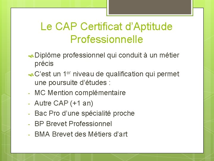 Le CAP Certificat d’Aptitude Professionnelle Diplôme professionnel qui conduit à un métier précis C’est Le CAP Certificat d’Aptitude Professionnelle Diplôme professionnel qui conduit à un métier précis C’est
