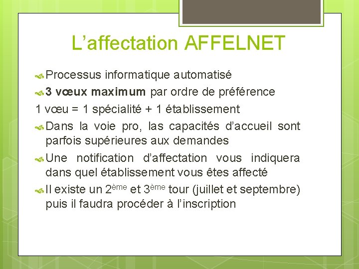 L’affectation AFFELNET Processus informatique automatisé 3 vœux maximum par ordre de préférence 1 vœu L’affectation AFFELNET Processus informatique automatisé 3 vœux maximum par ordre de préférence 1 vœu