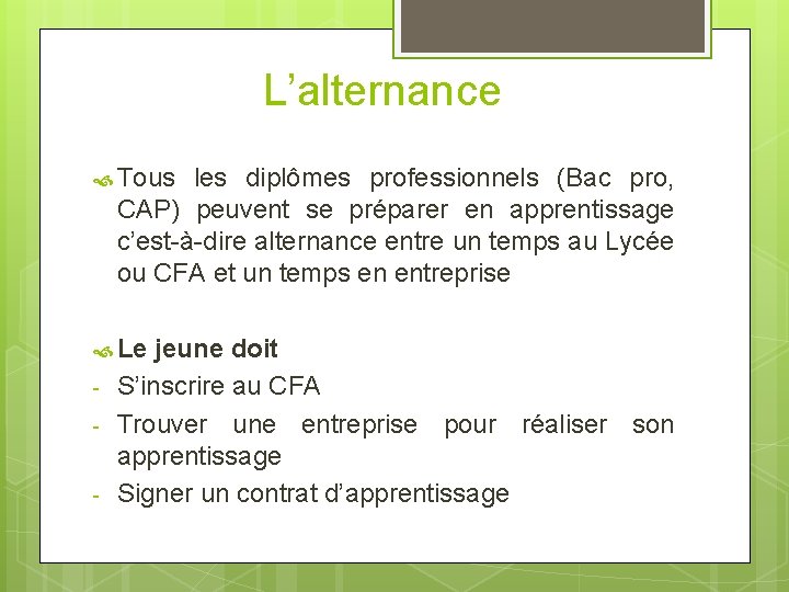 L’alternance Tous les diplômes professionnels (Bac pro, CAP) peuvent se préparer en apprentissage c’est-à-dire L’alternance Tous les diplômes professionnels (Bac pro, CAP) peuvent se préparer en apprentissage c’est-à-dire