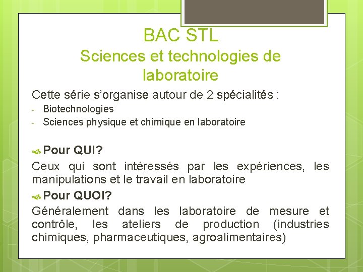 BAC STL Sciences et technologies de laboratoire Cette série s’organise autour de 2 spécialités BAC STL Sciences et technologies de laboratoire Cette série s’organise autour de 2 spécialités
