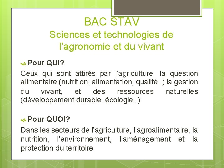 BAC STAV Sciences et technologies de l’agronomie et du vivant Pour QUI? Ceux qui BAC STAV Sciences et technologies de l’agronomie et du vivant Pour QUI? Ceux qui